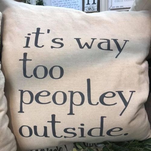 Pillow-It's Way Too Peopley Outside