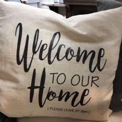 Pillow-Welcome To Our Home, Please Leave by 9PM